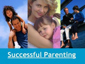 Successful Parenting Helping Your Child Succeed Below are