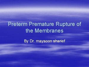 Preterm Premature Rupture of the Membranes By Dr