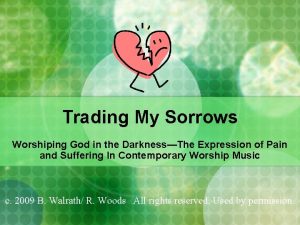 Trading My Sorrows Worshiping God in the DarknessThe