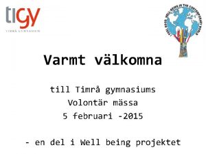 Varmt vlkomna till Timr gymnasiums Volontr mssa 5