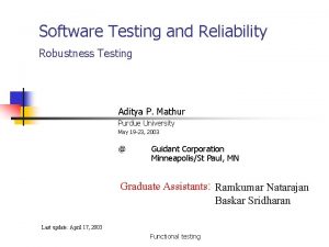 Software Testing and Reliability Robustness Testing Aditya P