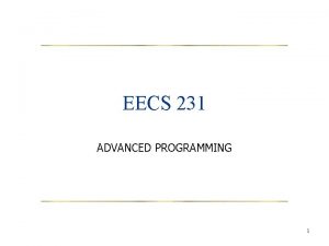 EECS 231 ADVANCED PROGRAMMING 1 Staff n Instructor