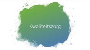 Kwaliteitszorg Wat is eigenlijk het verschil tussen Kwaliteitszorg