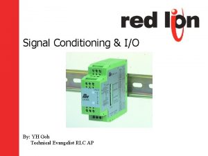 Signal Conditioning IO By YH Goh Technical Evangelist