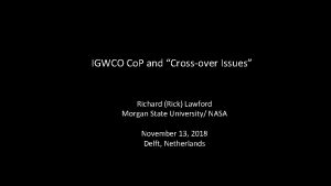 IGWCO Co P and Crossover Issues Richard Rick