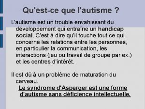 Questce que lautisme Lautisme est un trouble envahissant