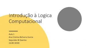 Introduo Logica Computacional Aula 1 Ana Cristina Bicharra