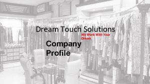 Dream Touch Solutions We Work With Your Dream