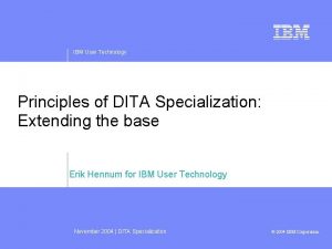 IBM User Technology Principles of DITA Specialization Extending