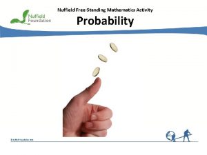 Nuffield FreeStanding Mathematics Activity Probability Nuffield Foundation 2011