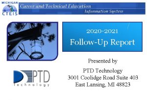 2020 2021 FollowUp Report Presented by PTD Technology