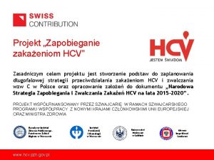 Projekt Zapobieganie zakaeniom HCV Zasadniczym celem projektu jest