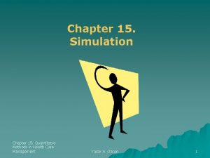 Chapter 15 Simulation Chapter 15 Quantitatve Methods in