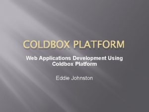 COLDBOX PLATFORM Web Applications Development Using Coldbox Platform