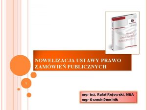 NOWELIZACJA USTAWY PRAWO ZAMWIE PUBLICZNYCH 1 mgr in