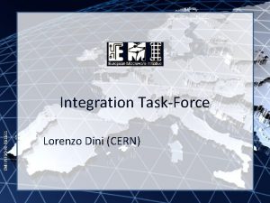 EMI INFSORI261611 Integration TaskForce Lorenzo Dini CERN Agenda