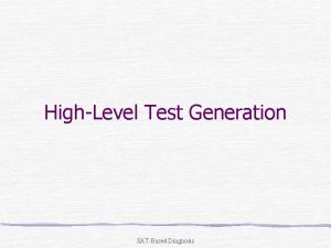 HighLevel Test Generation SATBased Diagnosis Test Generation by