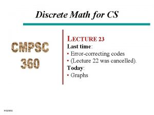 Discrete Math for CS LECTURE 23 Last time