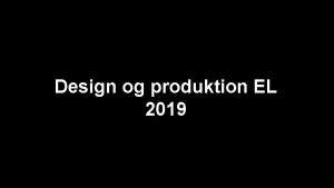 Design og produktion EL 2019 Uge 33 Uge