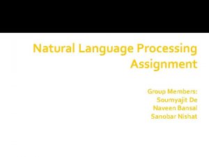 Natural Language Processing Assignment Group Members Soumyajit De