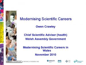 Modernising Scientific Careers Owen Crawley Chief Scientific Adviser