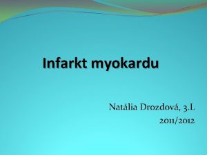 Infarkt myokardu Natlia Drozdov 3 L 20112012 Srdce