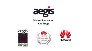 Schools Innovation Challenge The Challenge Schools are invited