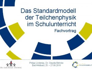 Das Standardmodell der Teilchenphysik im Schulunterricht Fachvortrag Philipp