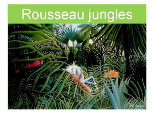 Rousseau jungles Henri Rousseau 1844 1910 Henri Rousseau