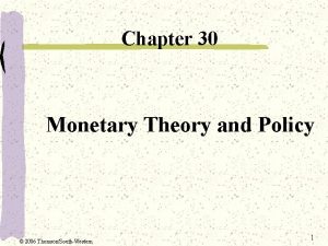 Chapter 30 Monetary Theory and Policy 2006 ThomsonSouthWestern