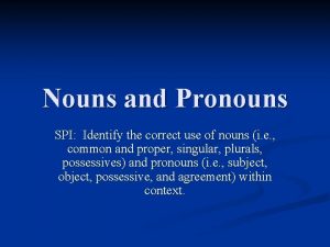 Nouns and Pronouns SPI Identify the correct use