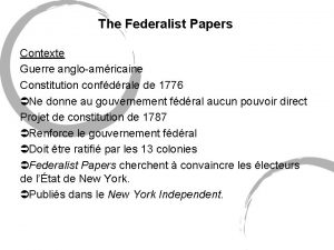 The Federalist Papers Contexte Guerre angloamricaine Constitution confdrale
