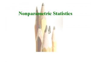 Nonparametric Statistics Slide 1 Copyright 2007 Pearson Education