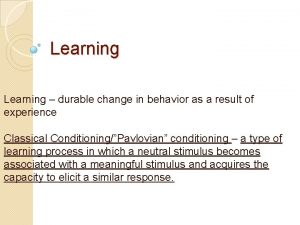 Learning durable change in behavior as a result