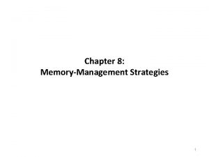 Chapter 8 MemoryManagement Strategies 1 Administration n Midterm