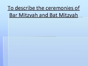 To describe the ceremonies of Bar Mitzvah and