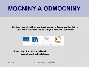 MOCNINY A ODMOCNINY Centrum pro virtuln a modern