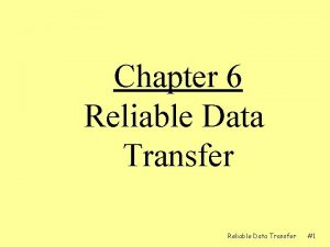 Chapter 6 Reliable Data Transfer 1 Transport Layer