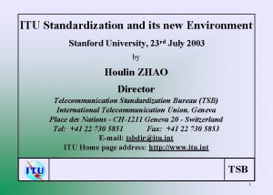 ITU Standardization and its new Environment Stanford University