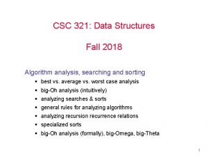 CSC 321 Data Structures Fall 2018 Algorithm analysis