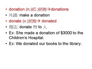 donation n C donations make a donation donate