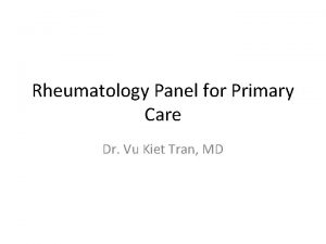 Rheumatology Panel for Primary Care Dr Vu Kiet