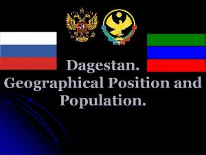 Dagestan Geographical Position and Population The First President