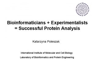 Bioinformaticians Experimentalists Successful Protein Analysis Katarzyna Poleszak International