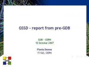 GSSD report from preGDB CERN 10 October 2007