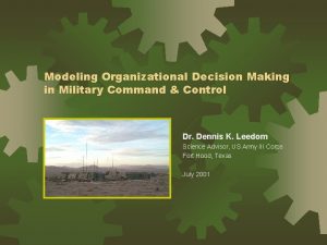 Modeling Organizational Decision Making in Military Command Control