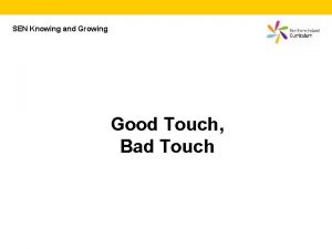 SEN Knowing and Growing Good Touch Bad Touch