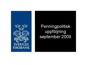 Penningpolitisk uppfljning september 2009 n Lg repornta under