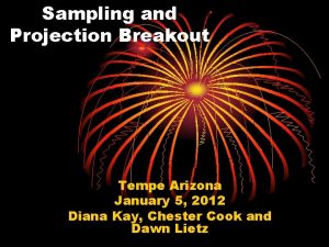 Sampling and Projection Breakout Tempe Arizona January 5