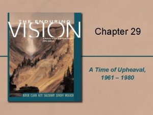Chapter 29 A Time of Upheaval 1961 1980